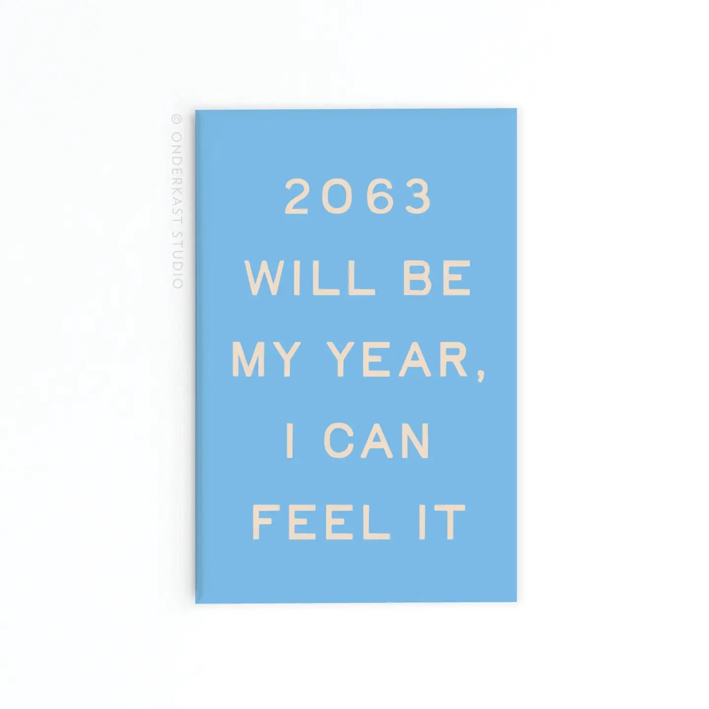 2063 Will Be My Year Refrigerator Magnet