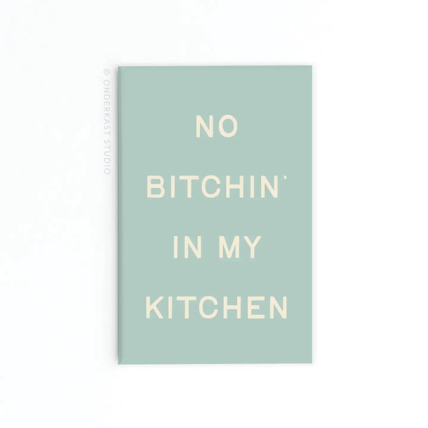 No Bitchin’ in My Kitchen Refrigerator Magnet