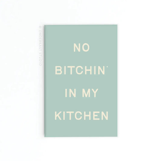 No Bitchin’ in My Kitchen Refrigerator Magnet